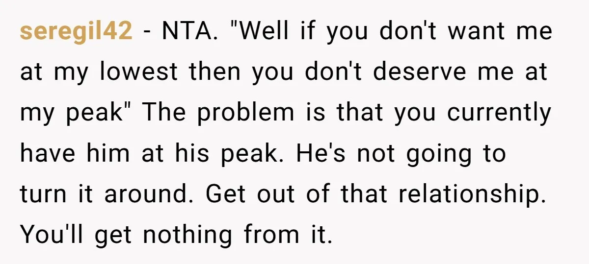 seregil42 − NTA. "Well if you don't want me at my lowest then you don't deserve me at my peak" The problem is that you currently have him at his...