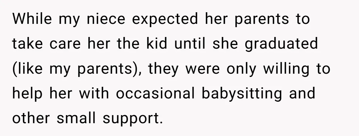 While my niece expected her parents to take care her the kid until she graduated (like my parents), they were only willing to help her with occasional babysitting and other...