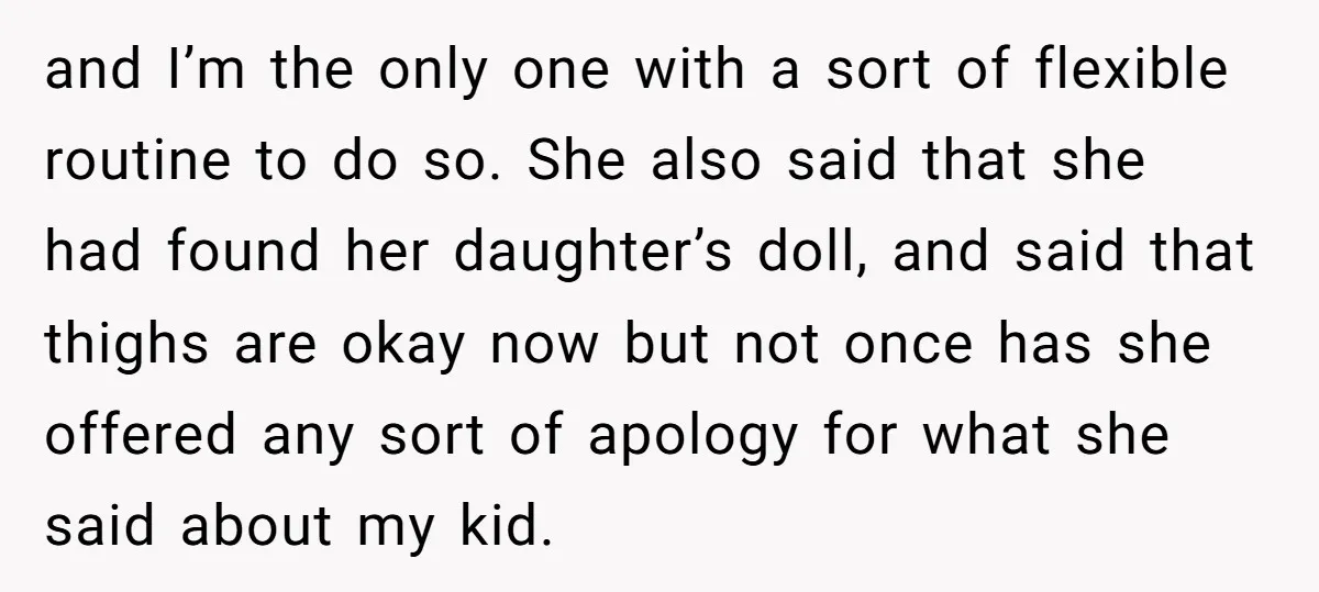 and I’m the only one with a sort of flexible routine to do so. She also said that she had found her daughter’s doll, and said that thighs are okay...