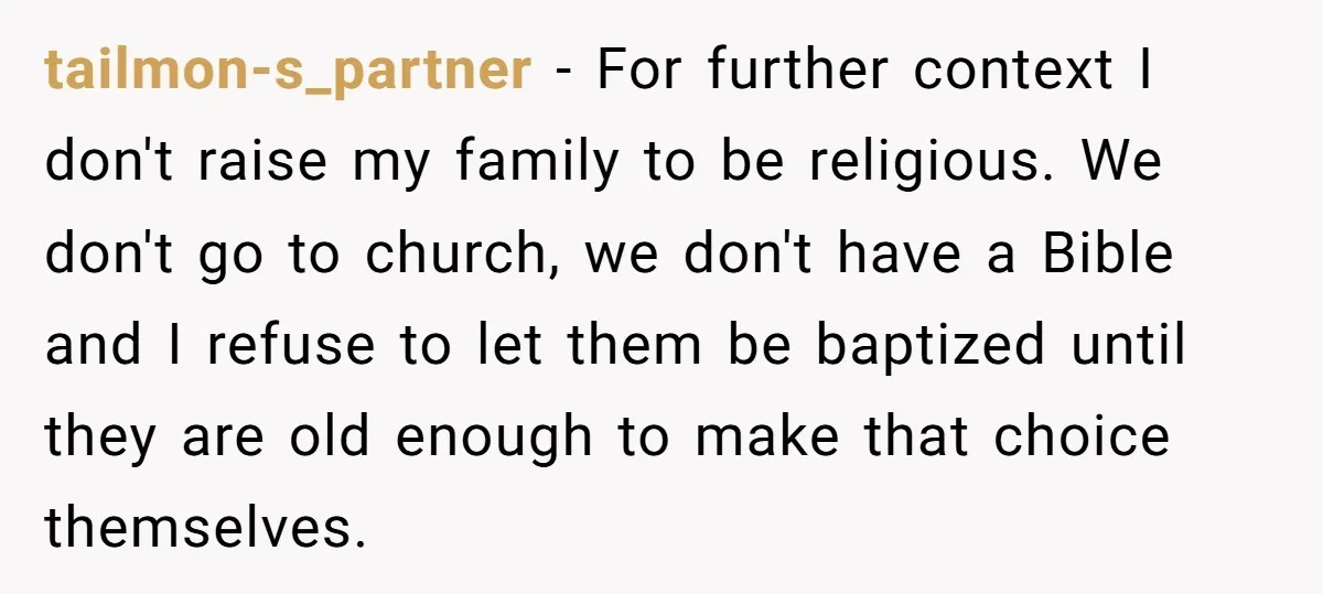 tailmon-s_partner − For further context I don't raise my family to be religious. We don't go to church, we don't have a Bible and I refuse to let them be...