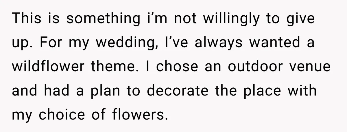 This is something i’m not willingly to give up. For my wedding, I’ve always wanted a wildflower theme. I chose an outdoor venue and had a plan to decorate the...