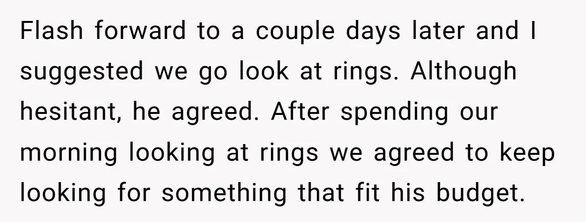Flash forward to a couple days later and I suggested we go look at rings. Although hesitant, he agreed. After spending our morning looking at rings we agreed to keep...