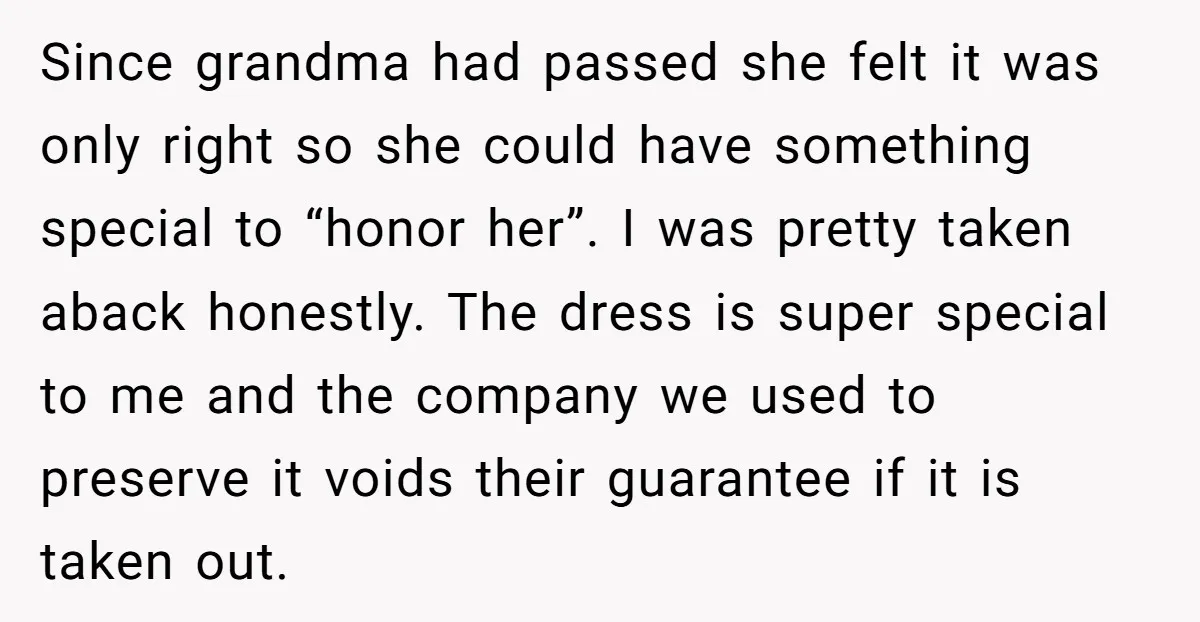 Since grandma had passed she felt it was only right so she could have something special to “honor her”. I was pretty taken aback honestly. The dress is super special...