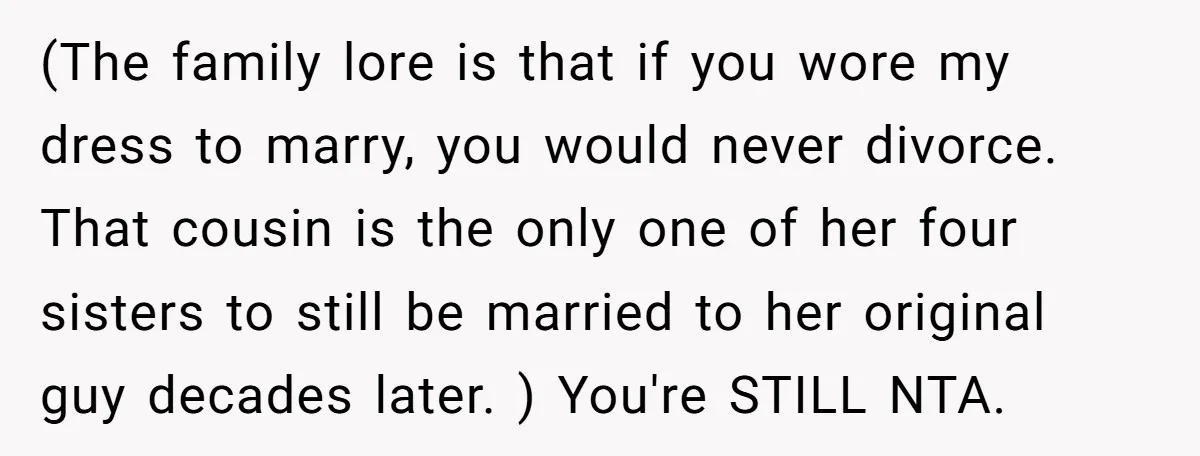 (The family lore is that if you wore my dress to marry, you would never divorce. That cousin is the only one of her four sisters to still be married...