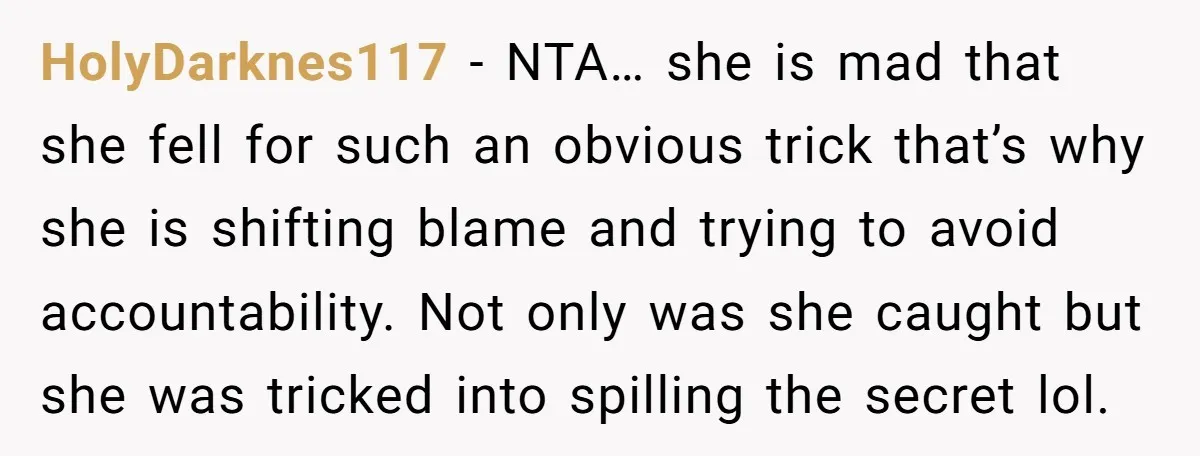 HolyDarknes117 - NTA… she is mad that she fell for such an obvious trick that’s why she is shifting blame and trying to avoid accountability. Not only was she caught...