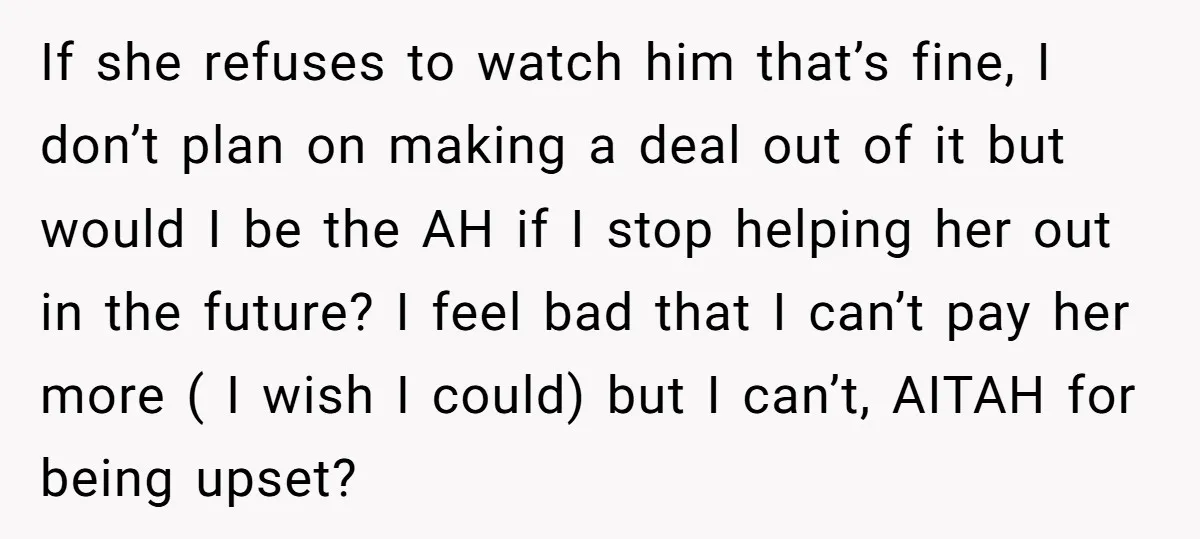 If she refuses to watch him that’s fine, I don’t plan on making a deal out of it but would I be the AH if I stop helping her out...