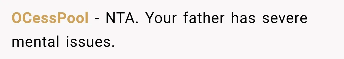 OCessPool − NTA. Your father has severe mental issues.