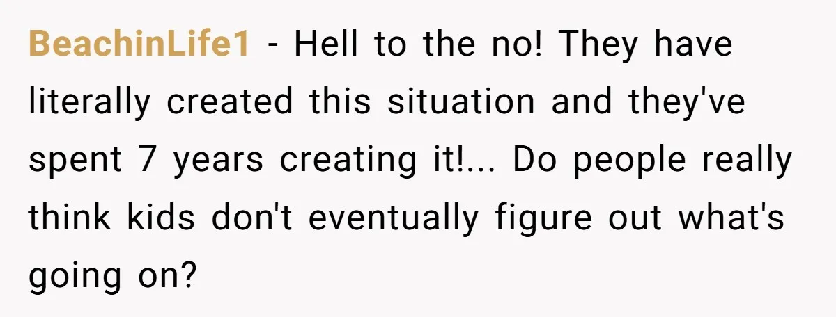 BeachinLife1 - Hell to the no! They have literally created this situation and they've spent 7 years creating it!... Do people really think kids don't eventually figure out what's going...