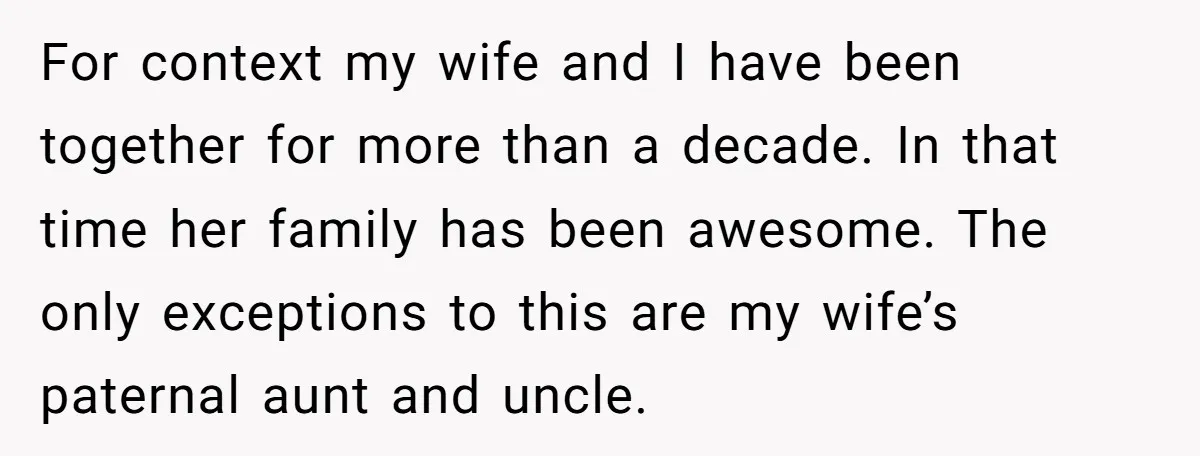 For context my wife and I have been together for more than a decade. In that time her family has been awesome. The only exceptions to this are my wife’s...