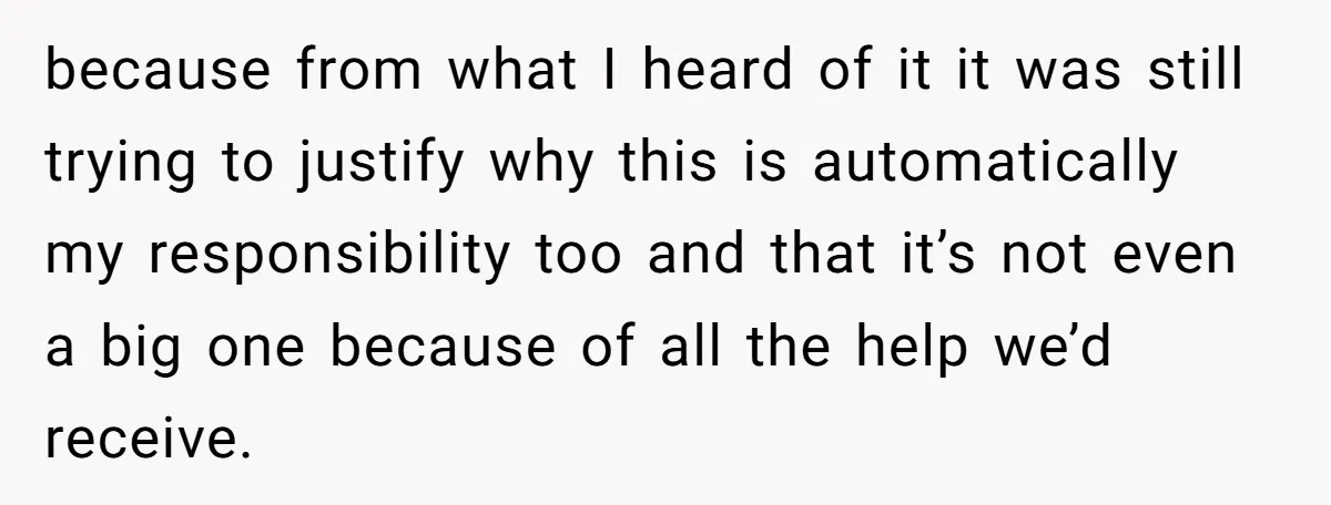 because from what I heard of it it was still trying to justify why this is automatically my responsibility too and that it’s not even a big one because of...