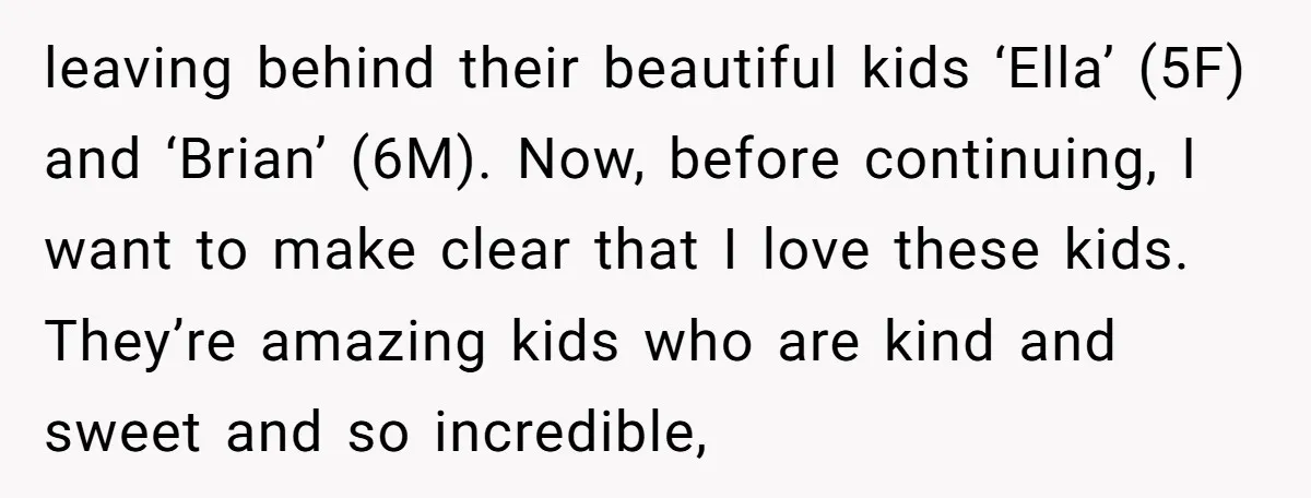 leaving behind their beautiful kids ‘Ella’ (5F) and ‘Brian’ (6M). Now, before continuing, I want to make clear that I love these kids. They’re amazing kids who are kind and...