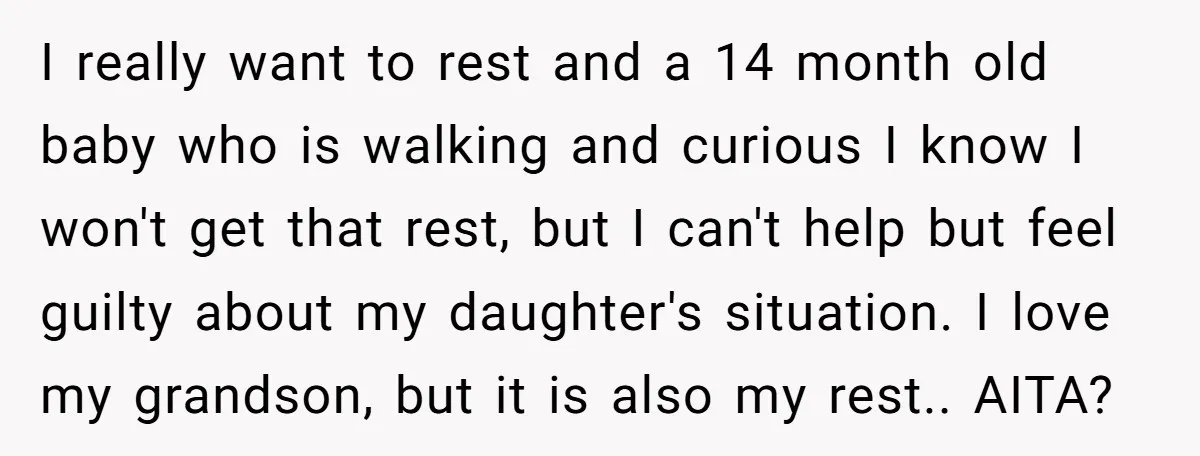 I really want to rest and a 14 month old baby who is walking and curious I know I won't get that rest, but I can't help but feel guilty...