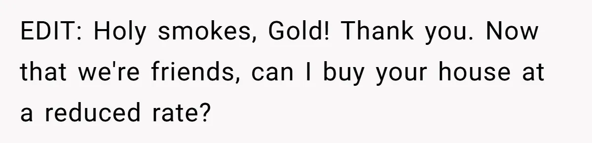 EDIT: Holy smokes, Gold! Thank you. Now that we're friends, can I buy your house at a reduced rate?