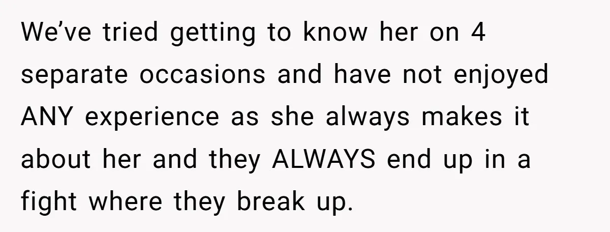 We’ve tried getting to know her on 4 separate occasions and have not enjoyed ANY experience as she always makes it about her and they ALWAYS end up in a...