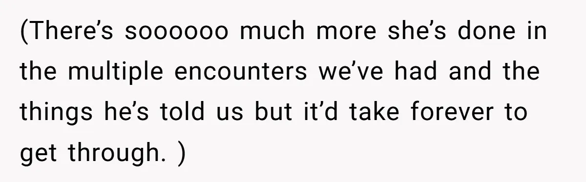 (There’s soooooo much more she’s done in the multiple encounters we’ve had and the things he’s told us but it’d take forever to get through. )
