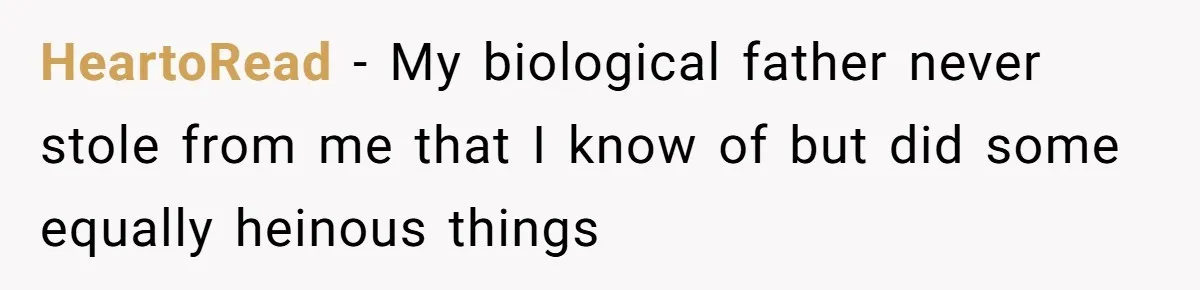 HeartoRead − My biological father never stole from me that I know of but did some equally heinous things