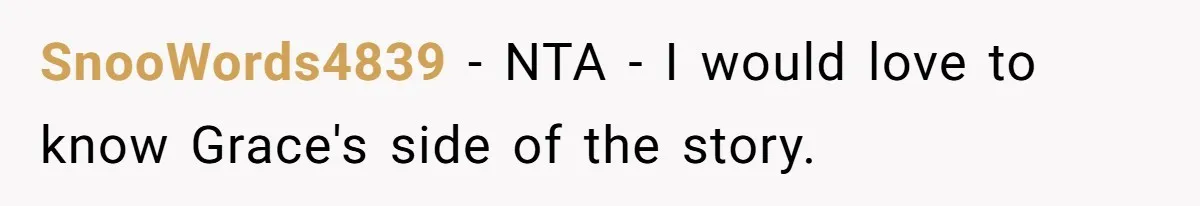SnooWords4839 − NTA - I would love to know Grace's side of the story.