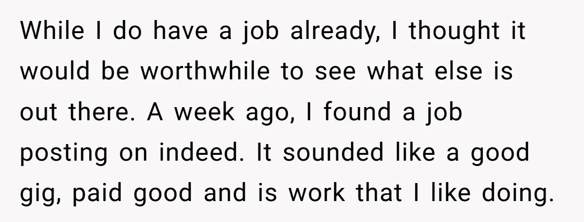 While I do have a job already, I thought it would be worthwhile to see what else is out there. A week ago, I found a job posting on indeed....