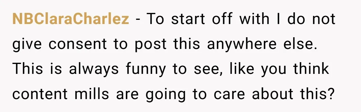 NBClaraCharlez − To start off with I do not give consent to post this anywhere else. This is always funny to see, like you think content mills are going to...