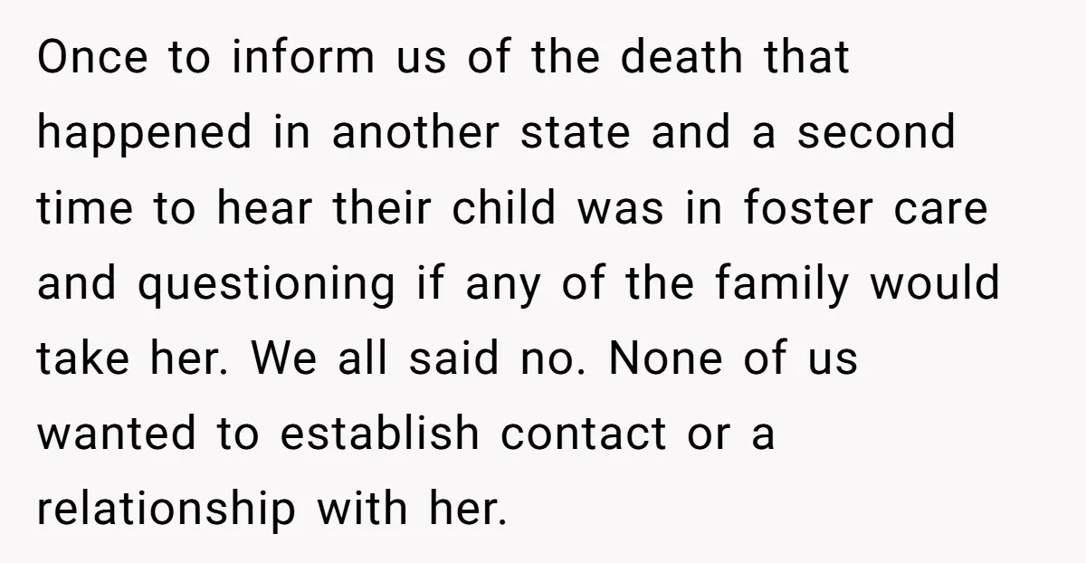 Once to inform us of the death that happened in another state and a second time to hear their child was in foster care and questioning if any of the...