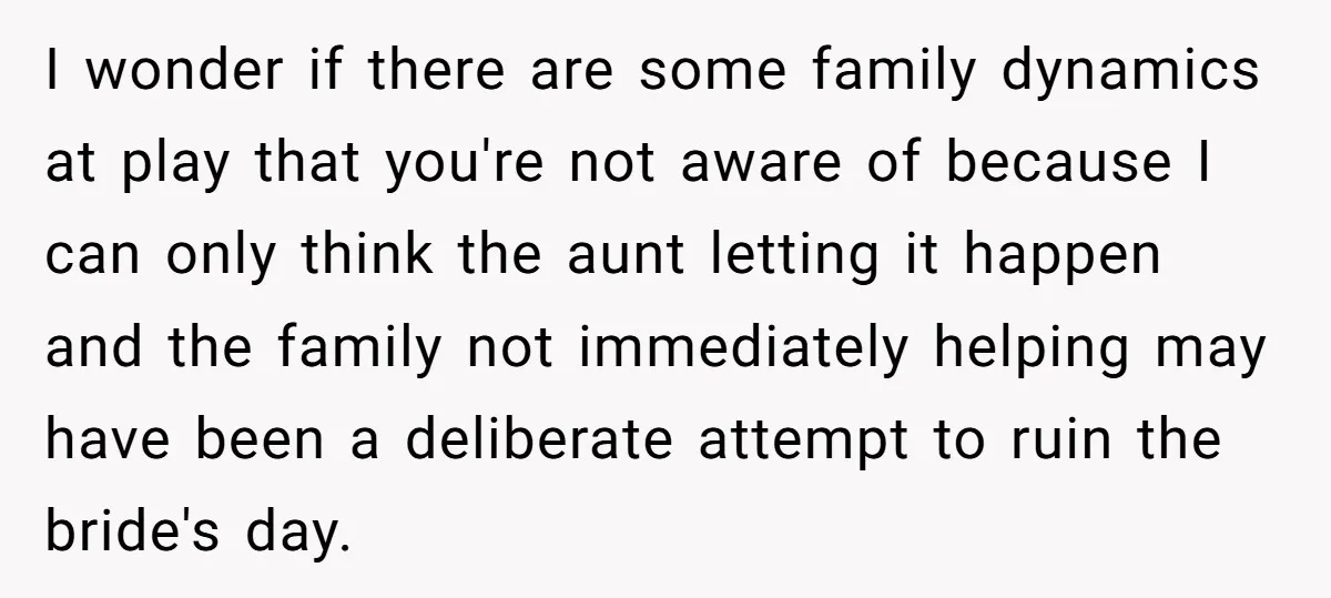 I wonder if there are some family dynamics at play that you're not aware of because I can only think the aunt letting it happen and the family not immediately...