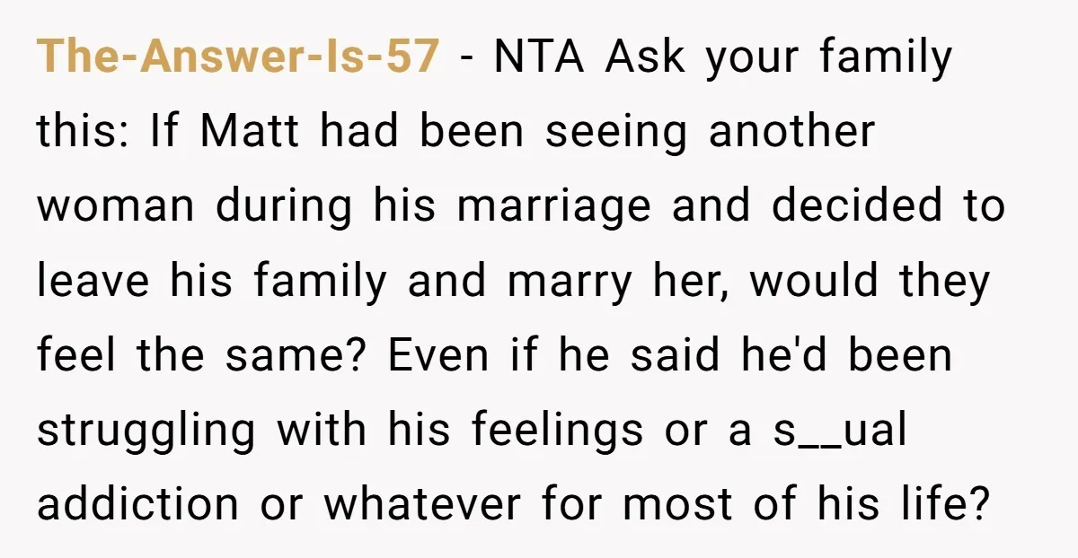 The-Answer-Is-57 − NTA Ask your family this: If Matt had been seeing another woman during his marriage and decided to leave his family and marry her, would they feel the...