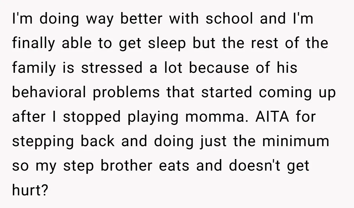 I'm doing way better with school and I'm finally able to get sleep but the rest of the family is stressed a lot because of his behavioral problems that started...