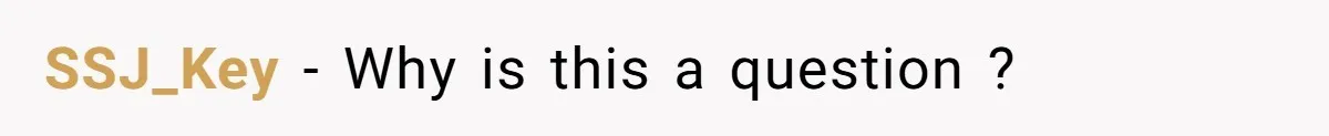 SSJ_Key − Why is this a question ?