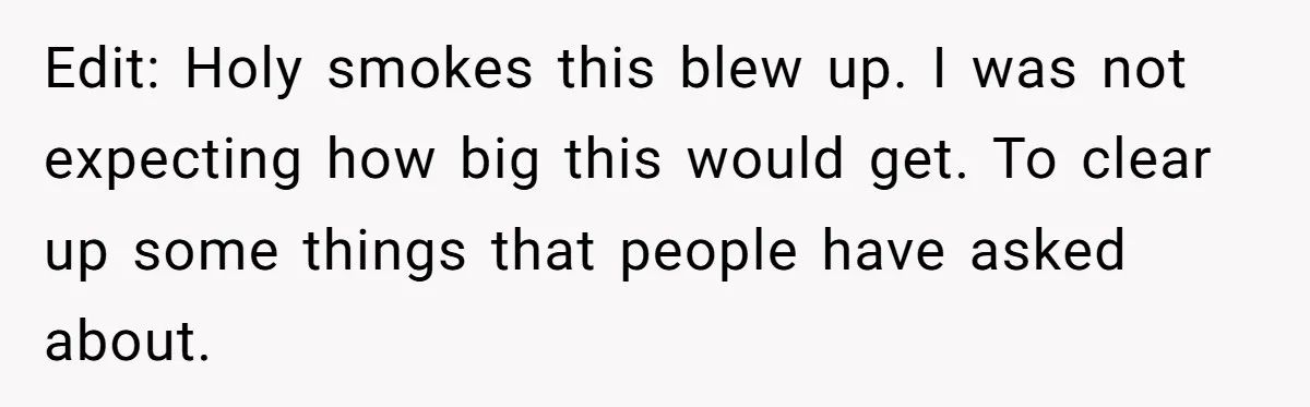 Edit: Holy smokes this blew up. I was not expecting how big this would get. To clear up some things that people have asked about.