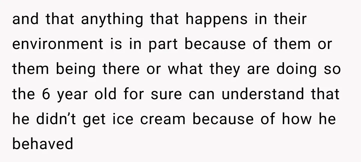 and that anything that happens in their environment is in part because of them or them being there or what they are doing so the 6 year old for sure...