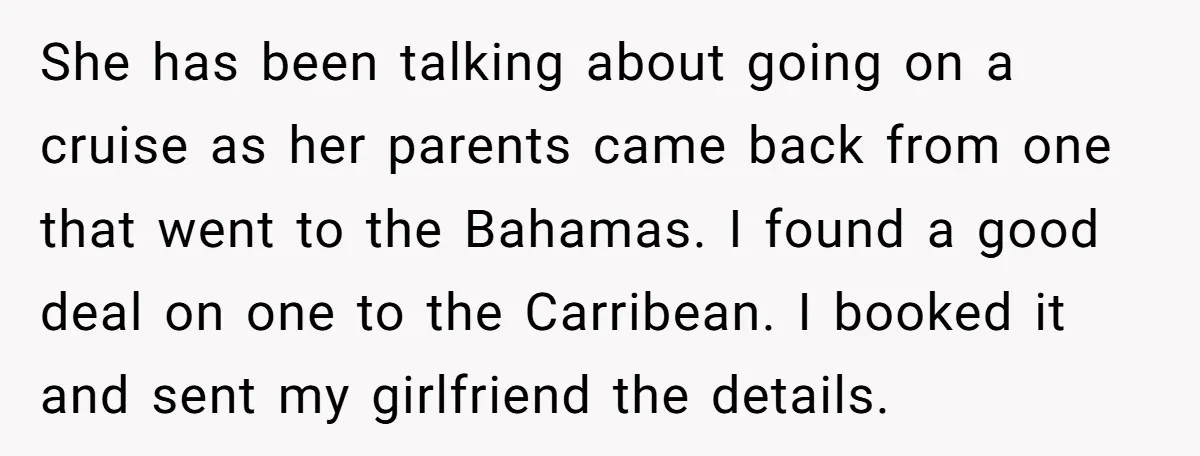 She has been talking about going on a cruise as her parents came back from one that went to the Bahamas. I found a good deal on one to the...