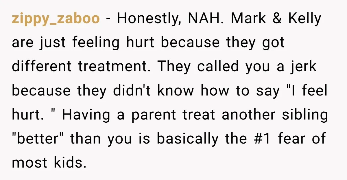 zippy_zaboo − Honestly, NAH. Mark & Kelly are just feeling hurt because they got different treatment. They called you a jerk because they didn't know how to say "I feel...