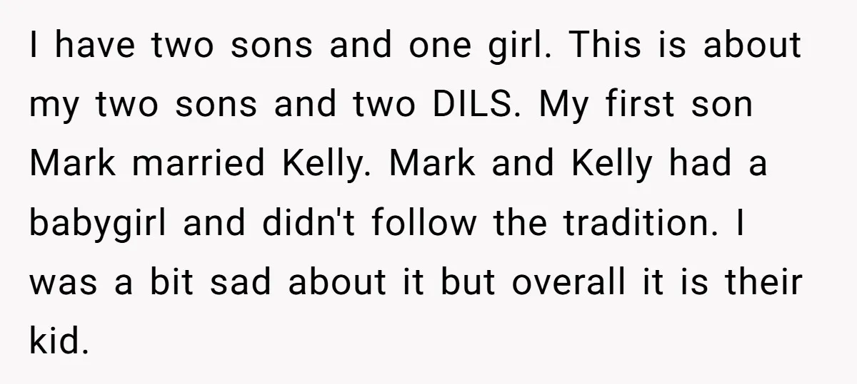 I have two sons and one girl. This is about my two sons and two DILS. My first son Mark married Kelly. Mark and Kelly had a babygirl and didn't...