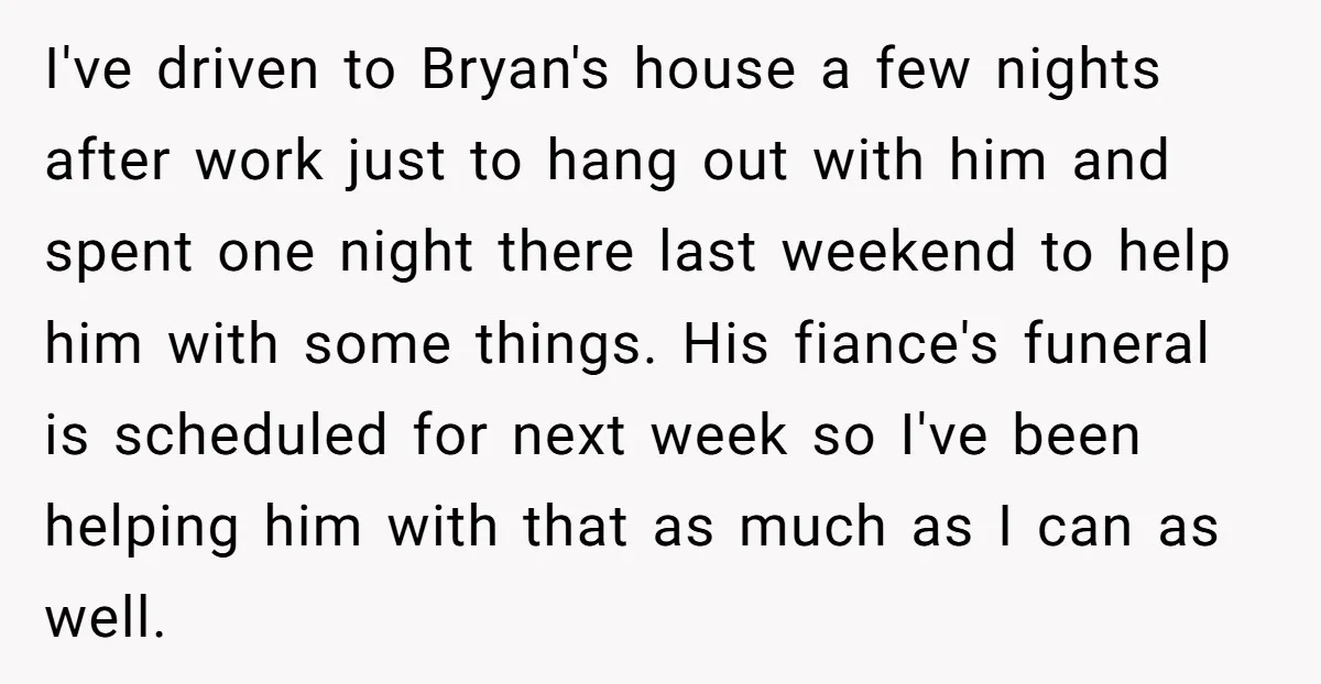 I've driven to Bryan's house a few nights after work just to hang out with him and spent one night there last weekend to help him with some things. His...