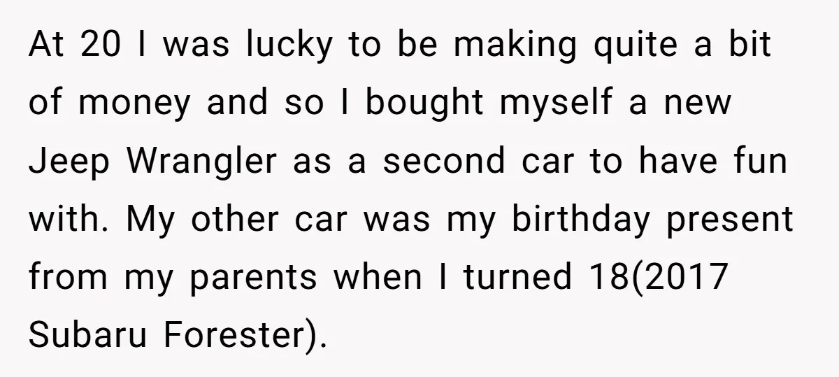 At 20 I was lucky to be making quite a bit of money and so I bought myself a new Jeep Wrangler as a second car to have fun with....