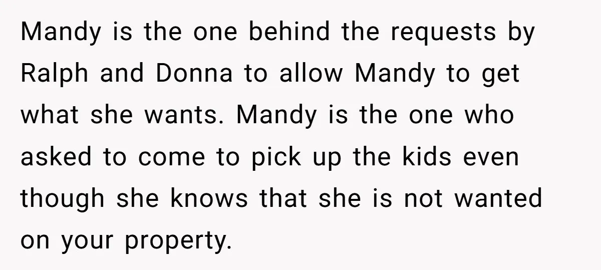 Mandy is the one behind the requests by Ralph and Donna to allow Mandy to get what she wants. Mandy is the one who asked to come to pick up...