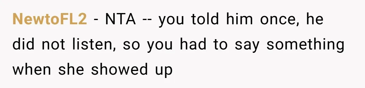 NewtoFL2 − NTA -- you told him once, he did not listen, so you had to say something when she showed up