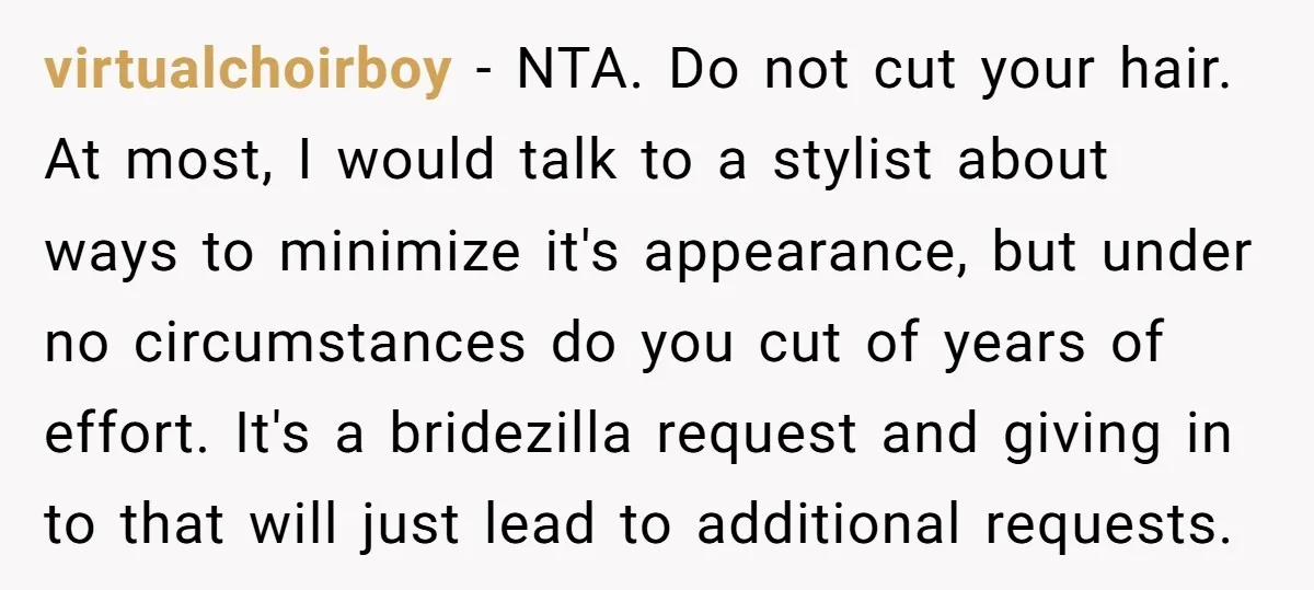 virtualchoirboy − NTA. Do not cut your hair. At most, I would talk to a stylist about ways to minimize it's appearance, but under no circumstances do you cut of...
