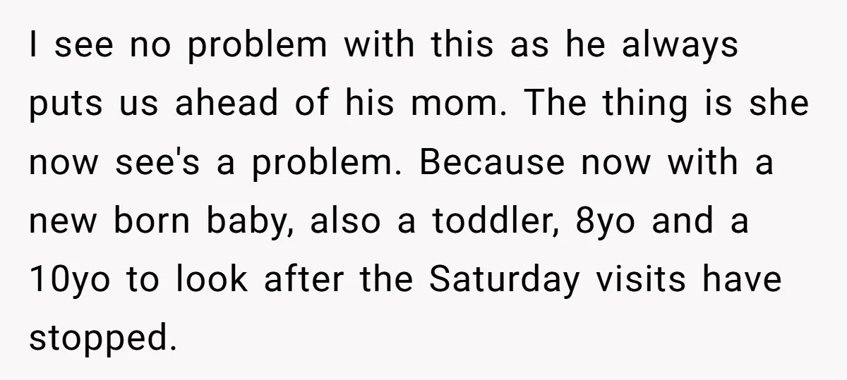 I see no problem with this as he always puts us ahead of his mom. The thing is she now see's a problem. Because now with a new born baby,...