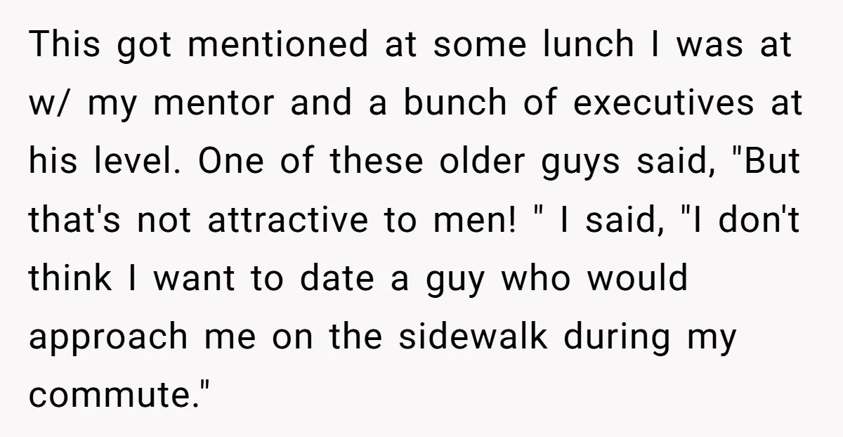 This got mentioned at some lunch I was at w/ my mentor and a bunch of executives at his level. One of these older guys said, "But that's not attractive...