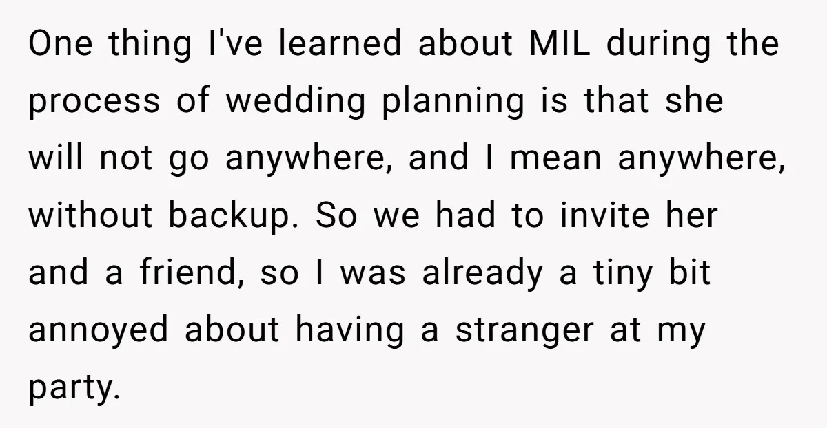 One thing I've learned about MIL during the process of wedding planning is that she will not go anywhere, and I mean anywhere, without backup. So we had to invite...