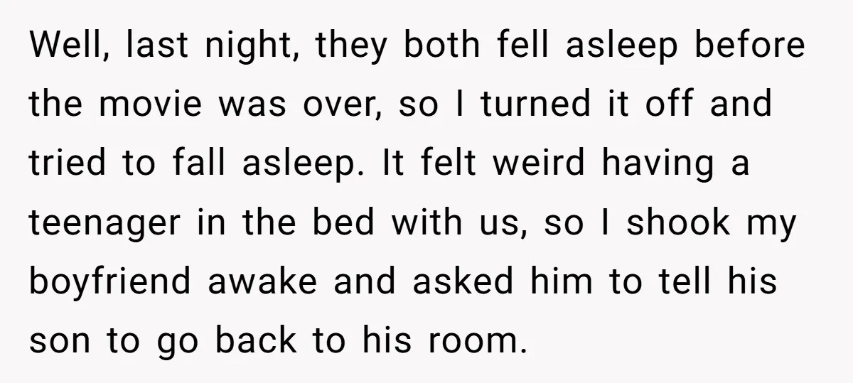 Well, last night, they both fell asleep before the movie was over, so I turned it off and tried to fall asleep. It felt weird having a teenager in the...