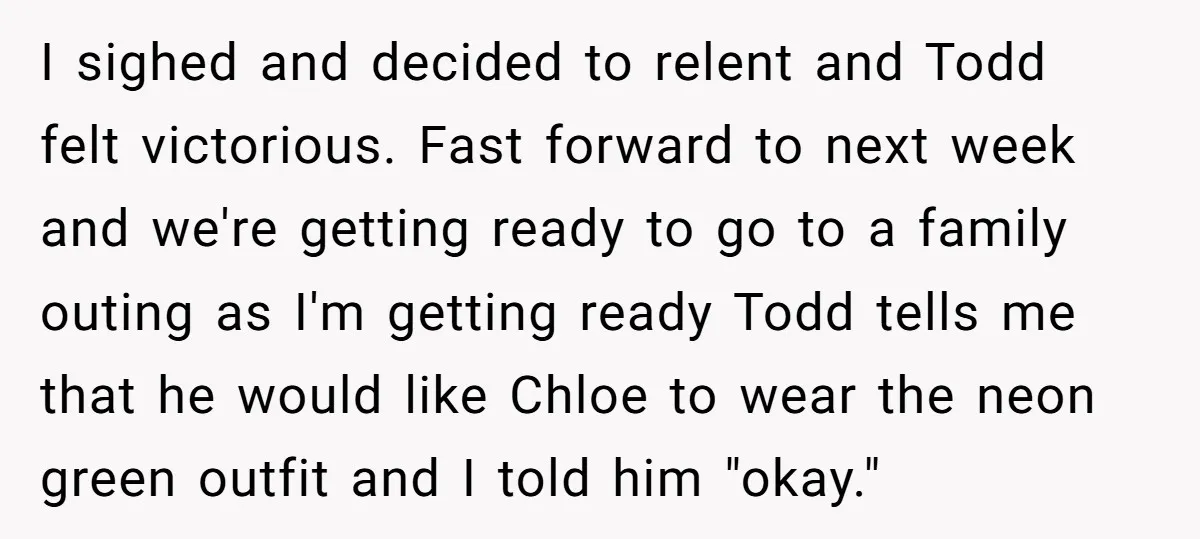 I sighed and decided to relent and Todd felt victorious. Fast forward to next week and we're getting ready to go to a family outing as I'm getting ready Todd...