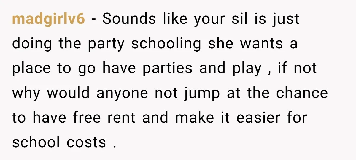 madgirlv6 − Sounds like your sil is just doing the party schooling she wants a place to go have parties and play , if not why would anyone not jump...
