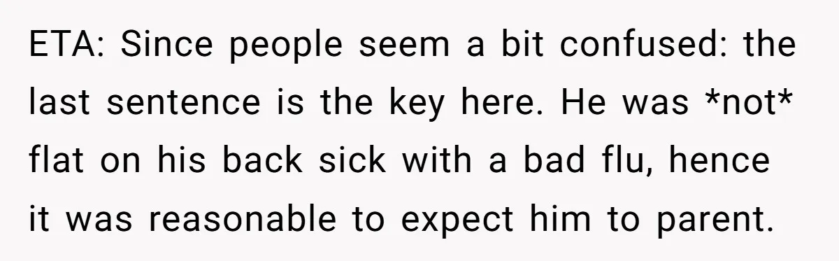 ETA: Since people seem a bit confused: the last sentence is the key here. He was *not* flat on his back sick with a bad flu, hence it was reasonable...