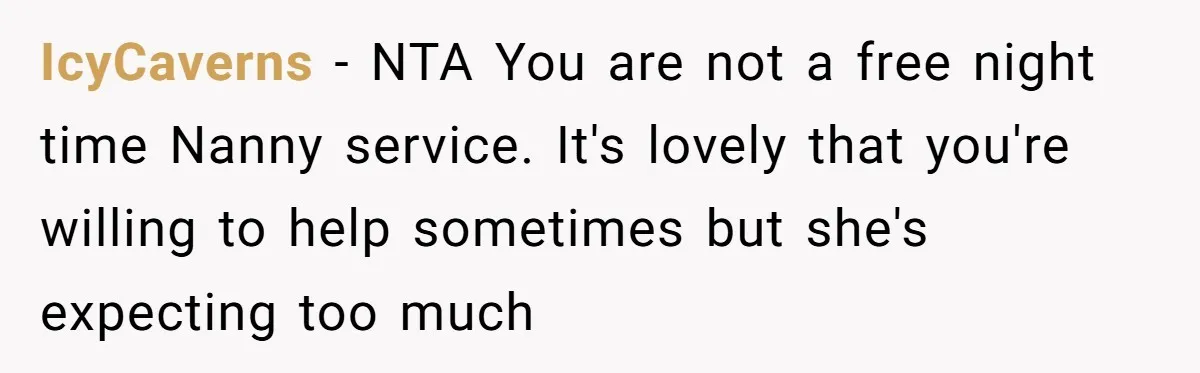 IcyCaverns − NTA You are not a free night time Nanny service. It's lovely that you're willing to help sometimes but she's expecting too much