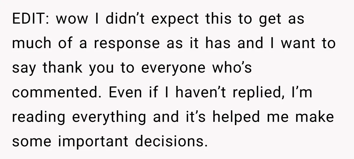 EDIT: wow I didn’t expect this to get as much of a response as it has and I want to say thank you to everyone who’s commented. Even if I...