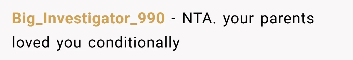 Big_Investigator_990 − NTA. your parents loved you conditionally