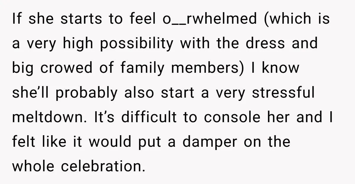 If she starts to feel o__rwhelmed (which is a very high possibility with the dress and big crowed of family members) I know she’ll probably also start a very stressful...