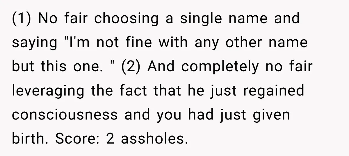 (1) No fair choosing a single name and saying "I'm not fine with any other name but this one. " (2) And completely no fair leveraging the fact that he...